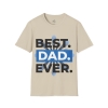 5577683699319669173_2048.jpeg Best Dad Ever Soft style T-Shirt - Perfect Father's Day Gift