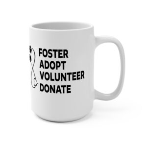 Adopt ; Foster Mug - Perfect Gift for Animal Lovers, Coffee Lovers, Pet Adoption Awareness, Volunteer Appreciation, Fundraiser Events